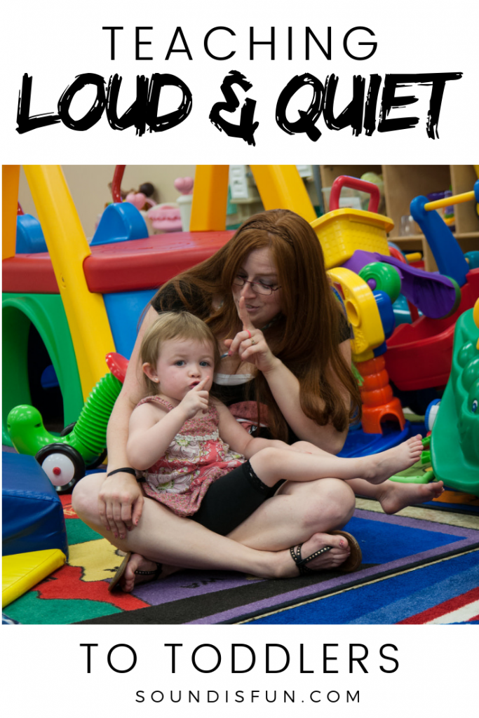 Teaching Loud and Quiet to Toddlers SOUND IS FUN!